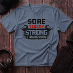 Sore Today Strong Tomorrow Tee