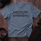 Discipline Builds Strength Tee