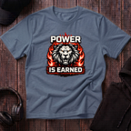 Power Is Earned Tee