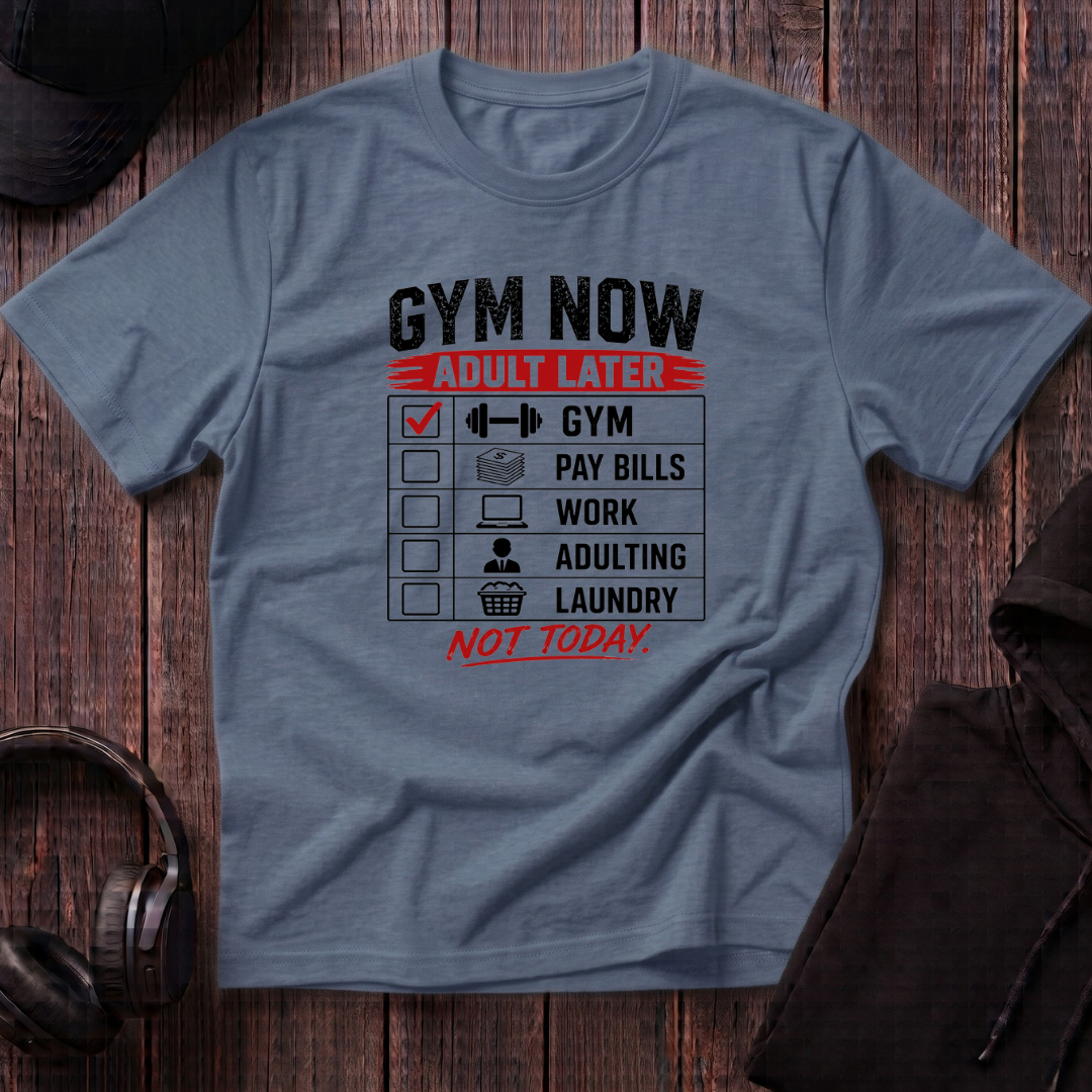 Gym Now Adult Later Tee