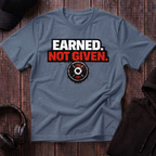 Earned Not Given Tee