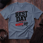 Rest Day Is The Worst Day Tee