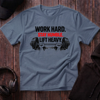 Work Hard Stay Humble Lift Heavy Tee