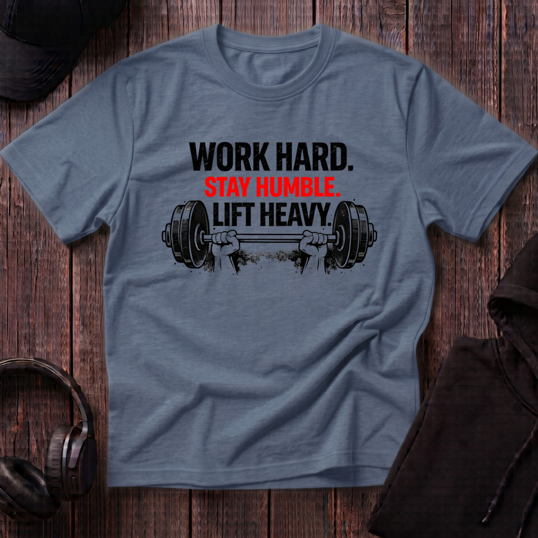 Work Hard Stay Humble Lift Heavy Tee