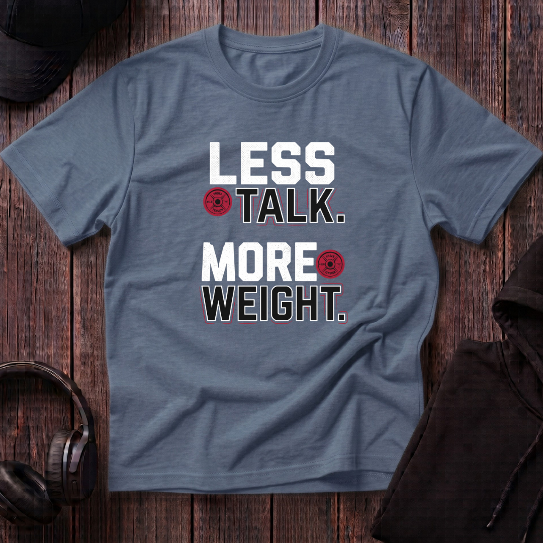 Less Talk More Weight Tee