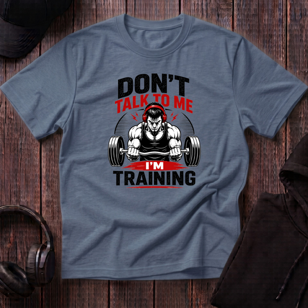 Don't Talk To Me I'm Training Tee
