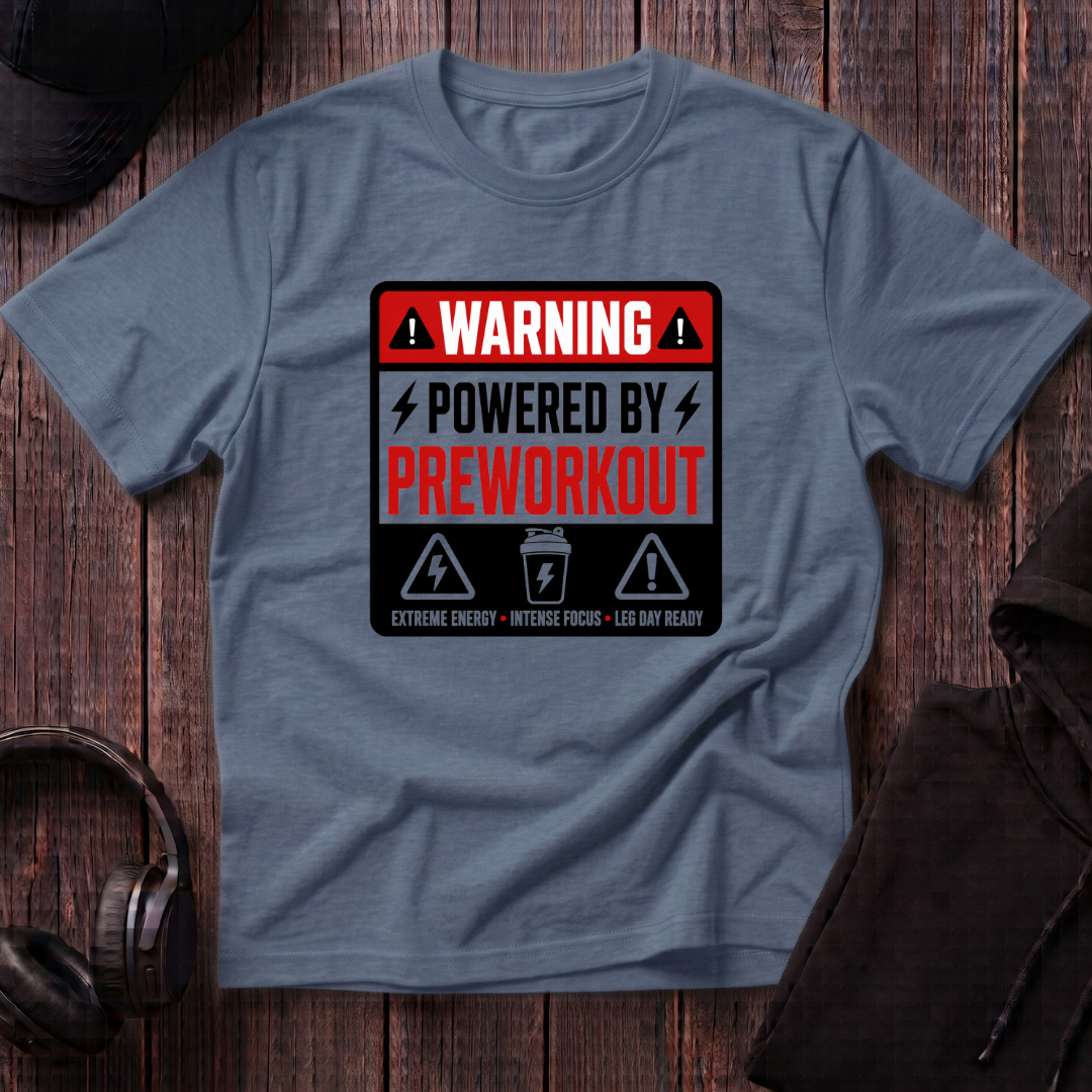 Powered By Preworkout Tee