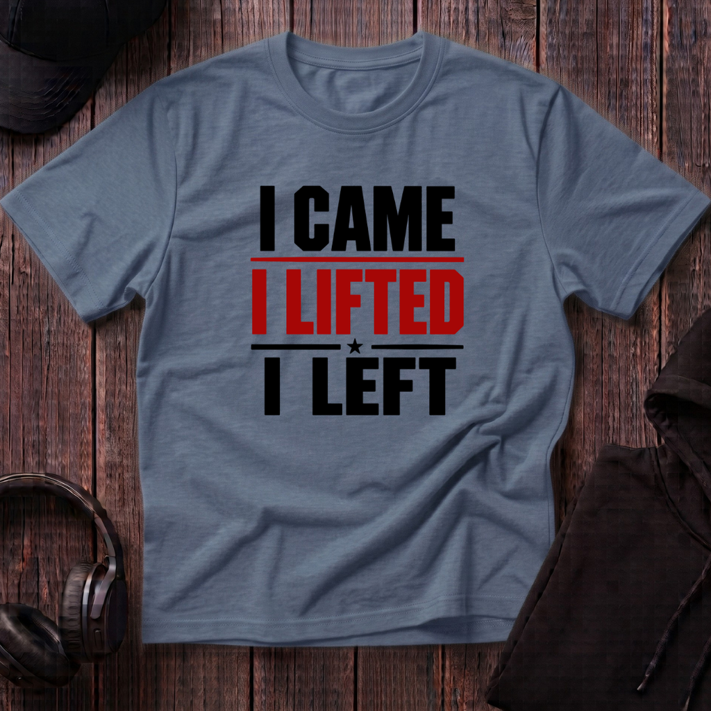 I Came I Lifted I Left Tee