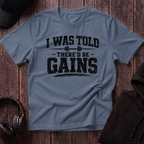 I Was Told There'd Be Gains Tee