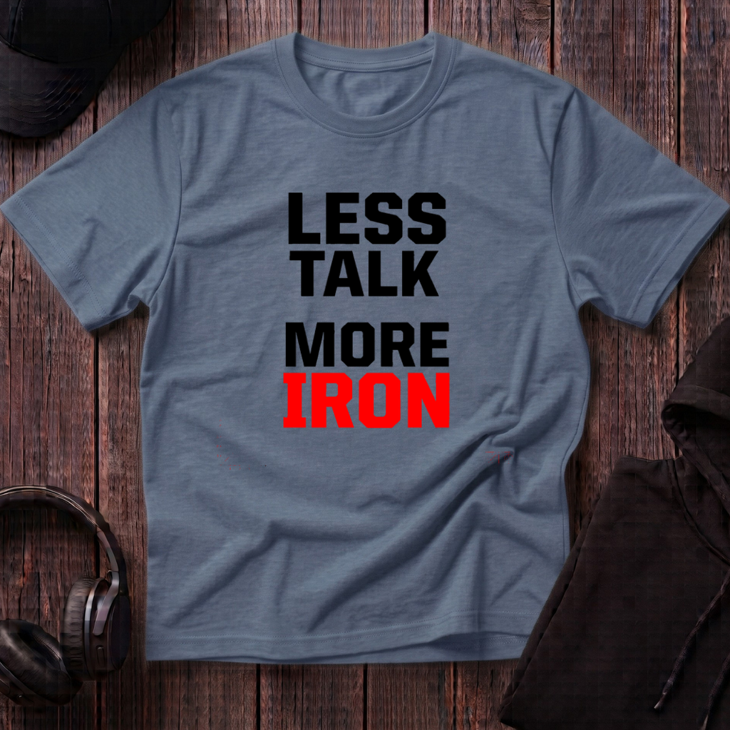 Less Talk More Iron Tee