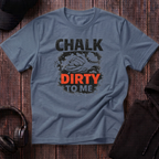 Chalk Dirty To Me Tee