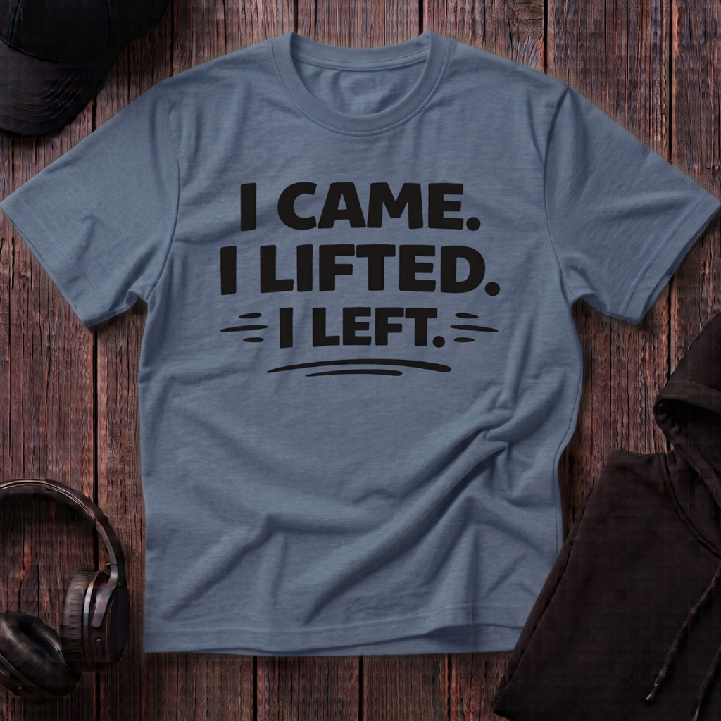 I Came I Lifted I Left Tee