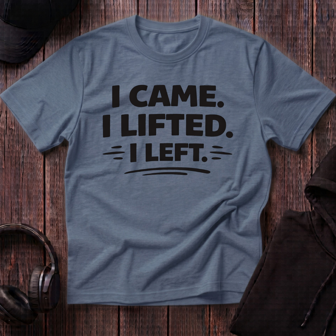 I Came I Lifted I Left Tee