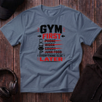 Gym First Everything Else Later Tee