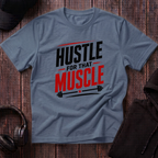 Hustle For That Muscle Tee
