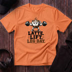 Latte. Lift. Leg Day Tee