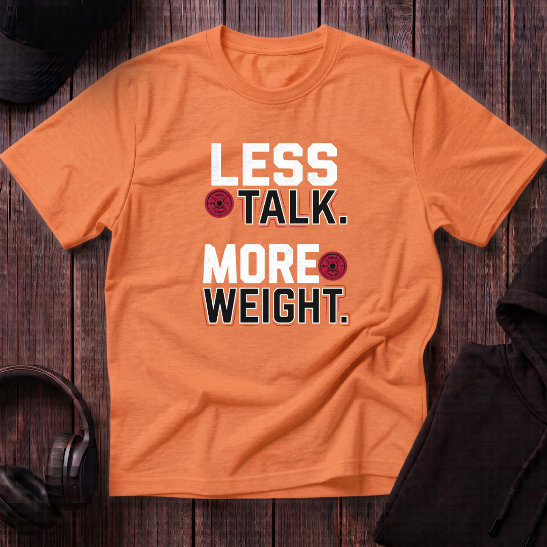 Less Talk More Weight Tee