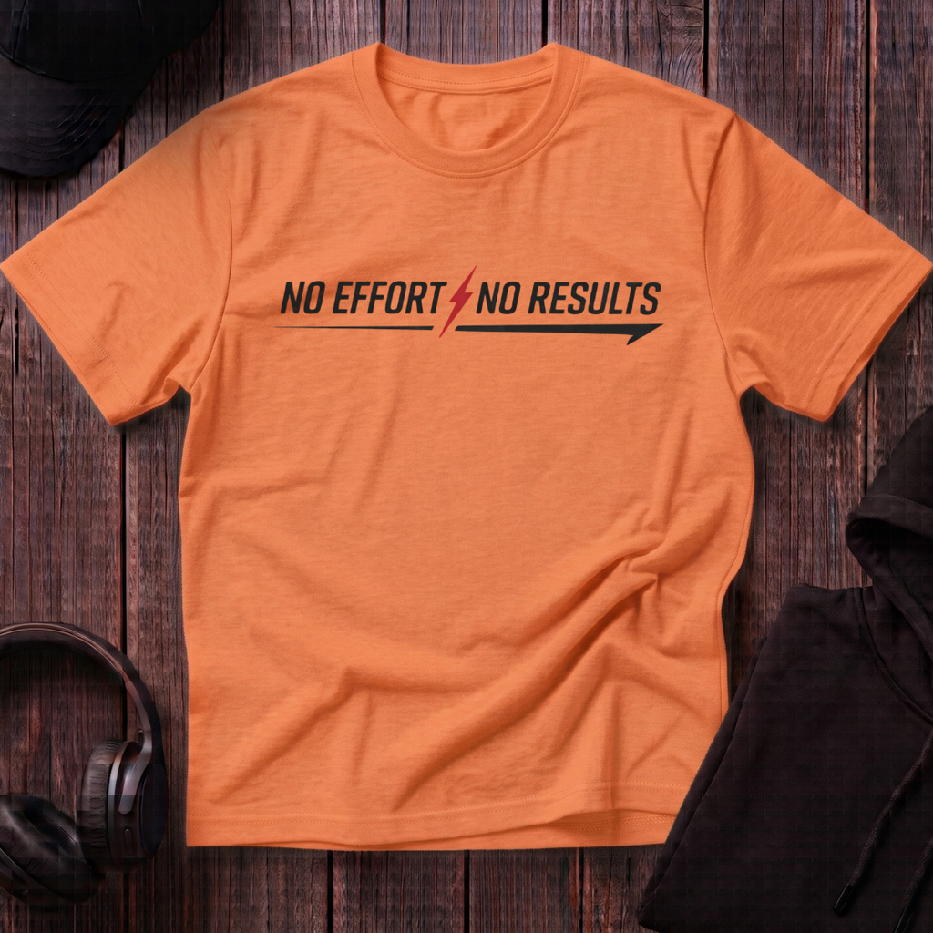No Effort No Results Tee