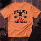 Deadlifts Fix Everything Tee