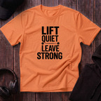 Lift Quiet Leave Strong Tee