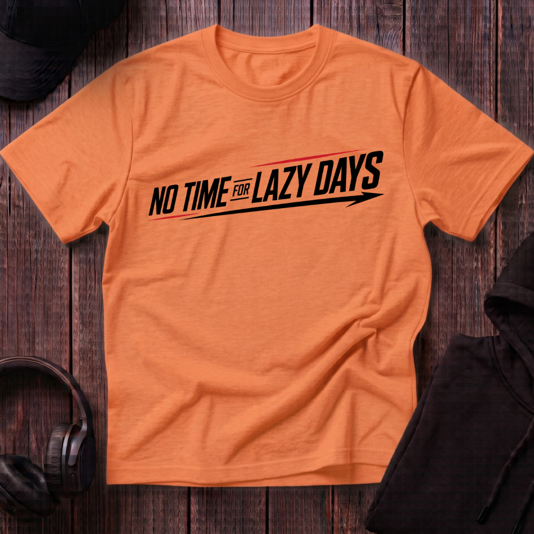 No Time For Lazy Days Tee