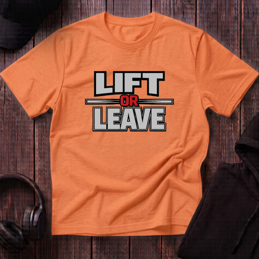 Lift Or Leave Tee