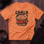 Chalk Dirty To Me Tee