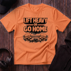 Lift Heavy Or Go Home Tee