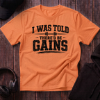 I Was Told There'd Be Gains Tee
