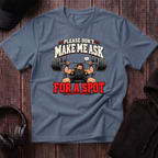 Don't Make Me Ask Tee