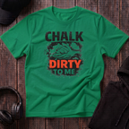 Chalk Dirty To Me Tee