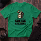 Powered by Coffee And Creatine Tee