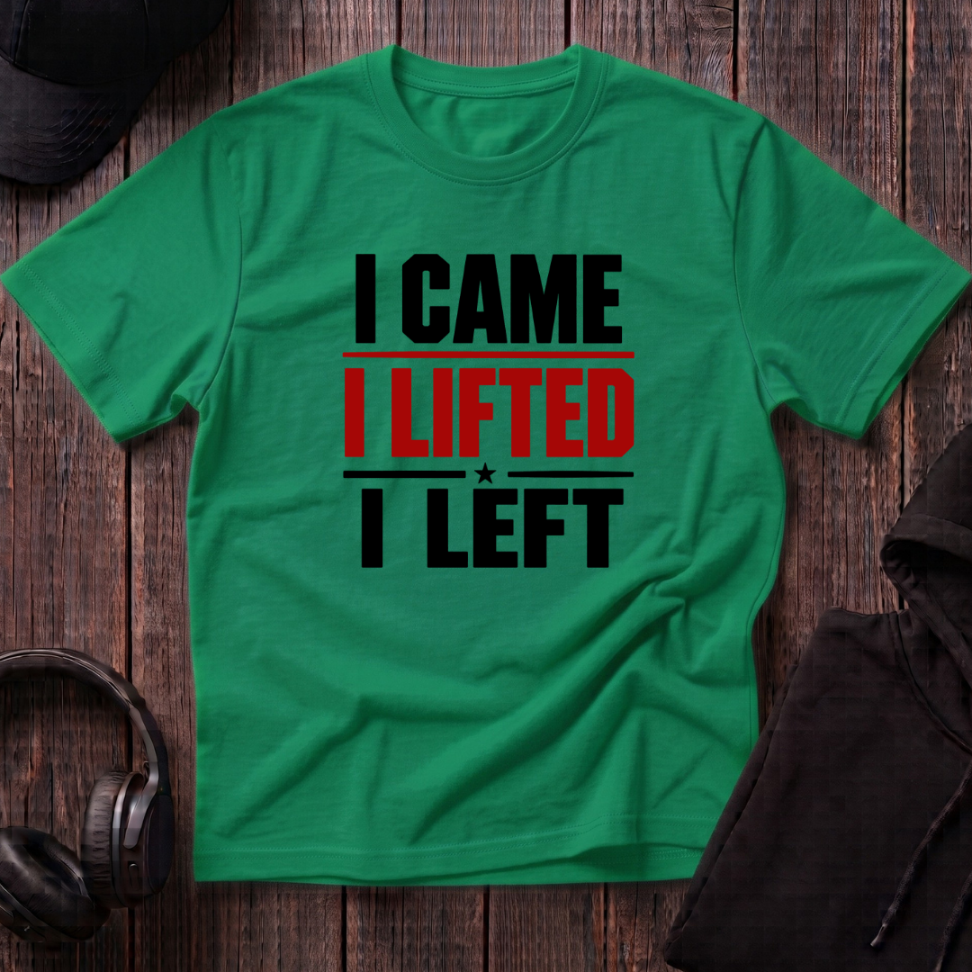 I Came I Lifted I Left Tee
