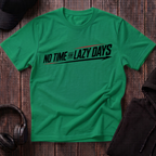 No Time For Lazy Days Tee