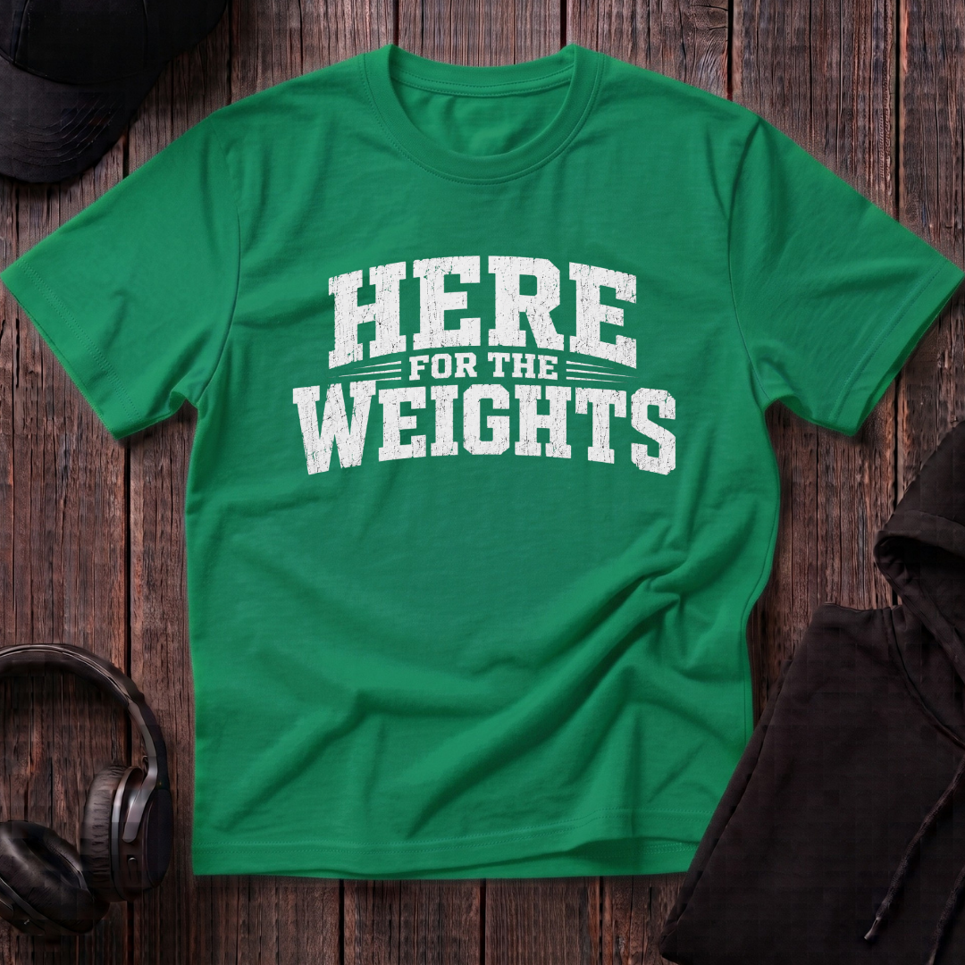 Here For The Weights Tee
