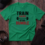 Train Hard Stay Humble Tee