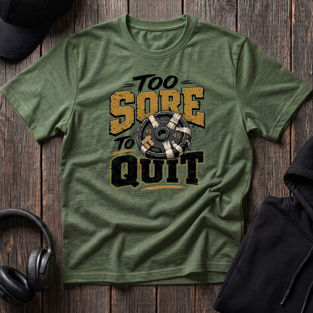 Too Sore To Quit Tee