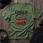 Chalk Dirty To Me Tee