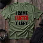 I Came I Lifted I Left Tee