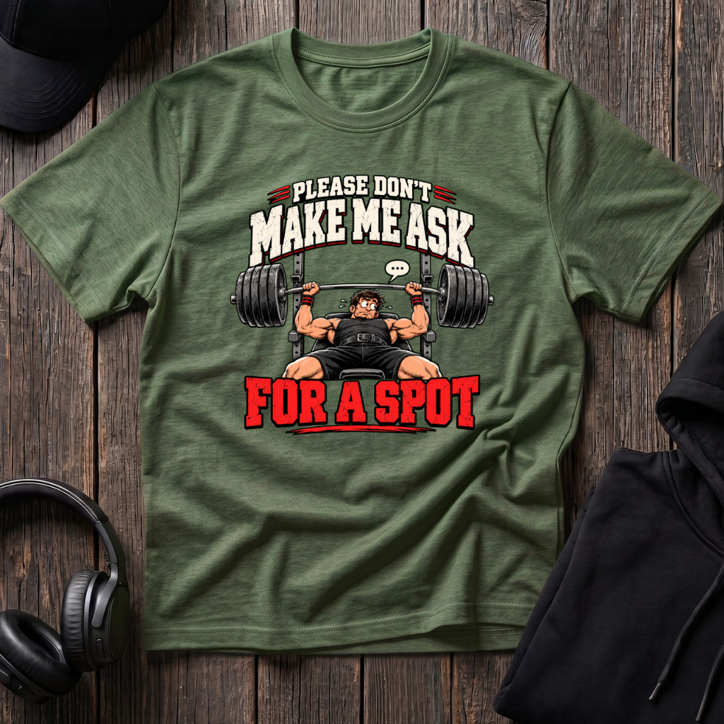 Don't Make Me Ask Tee