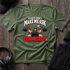 Don't Make Me Ask Tee