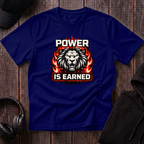 Power Is Earned Tee
