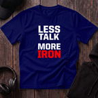 Less Talk More Iron Tee