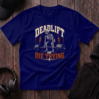 Deadlift Or Die Trying Tee