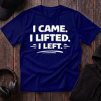 I Came I Lifted I Left Tee