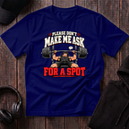 Don't Make Me Ask Tee