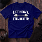 Lift Heavy Feel Better Tee