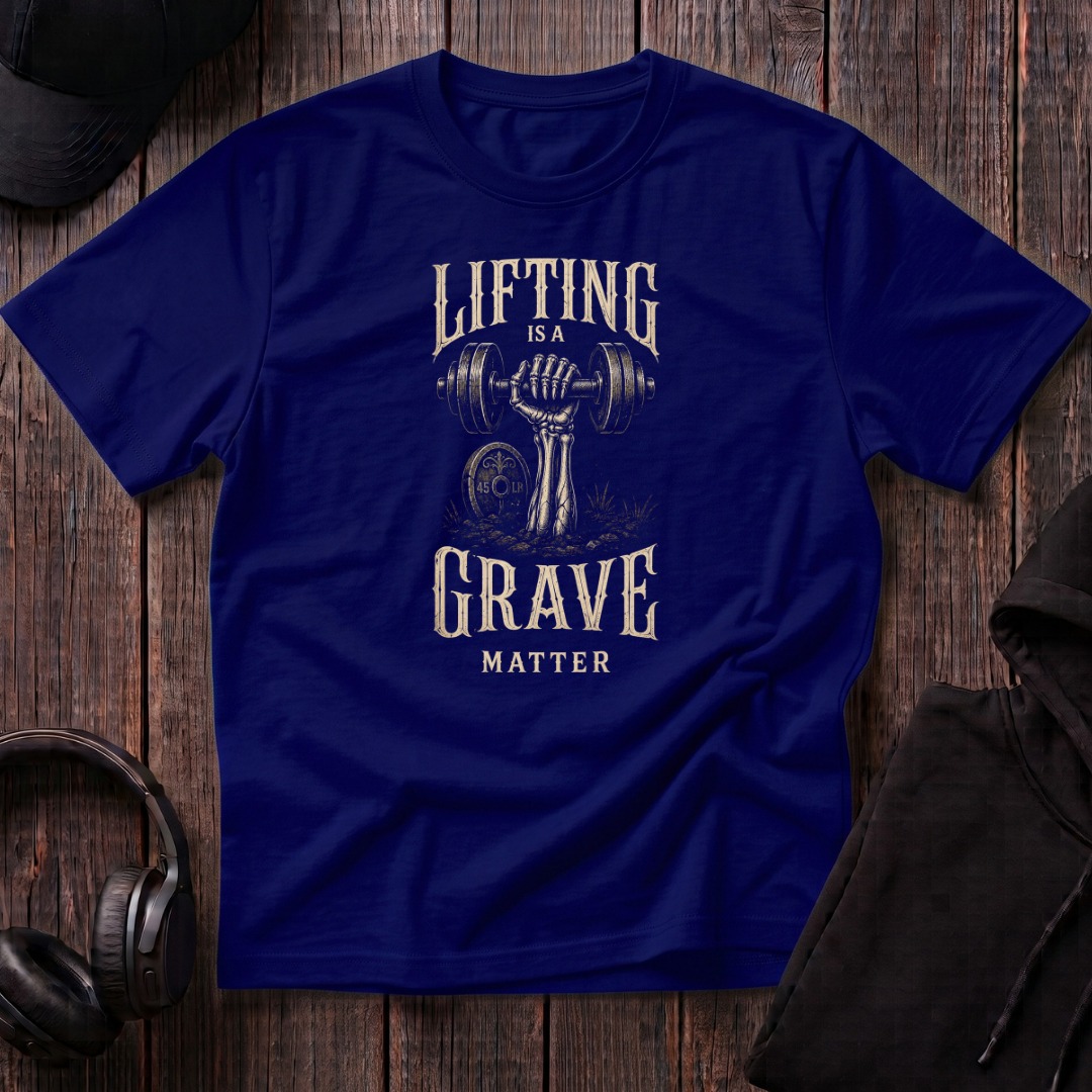 Lifting Is A Grave Matter Tee