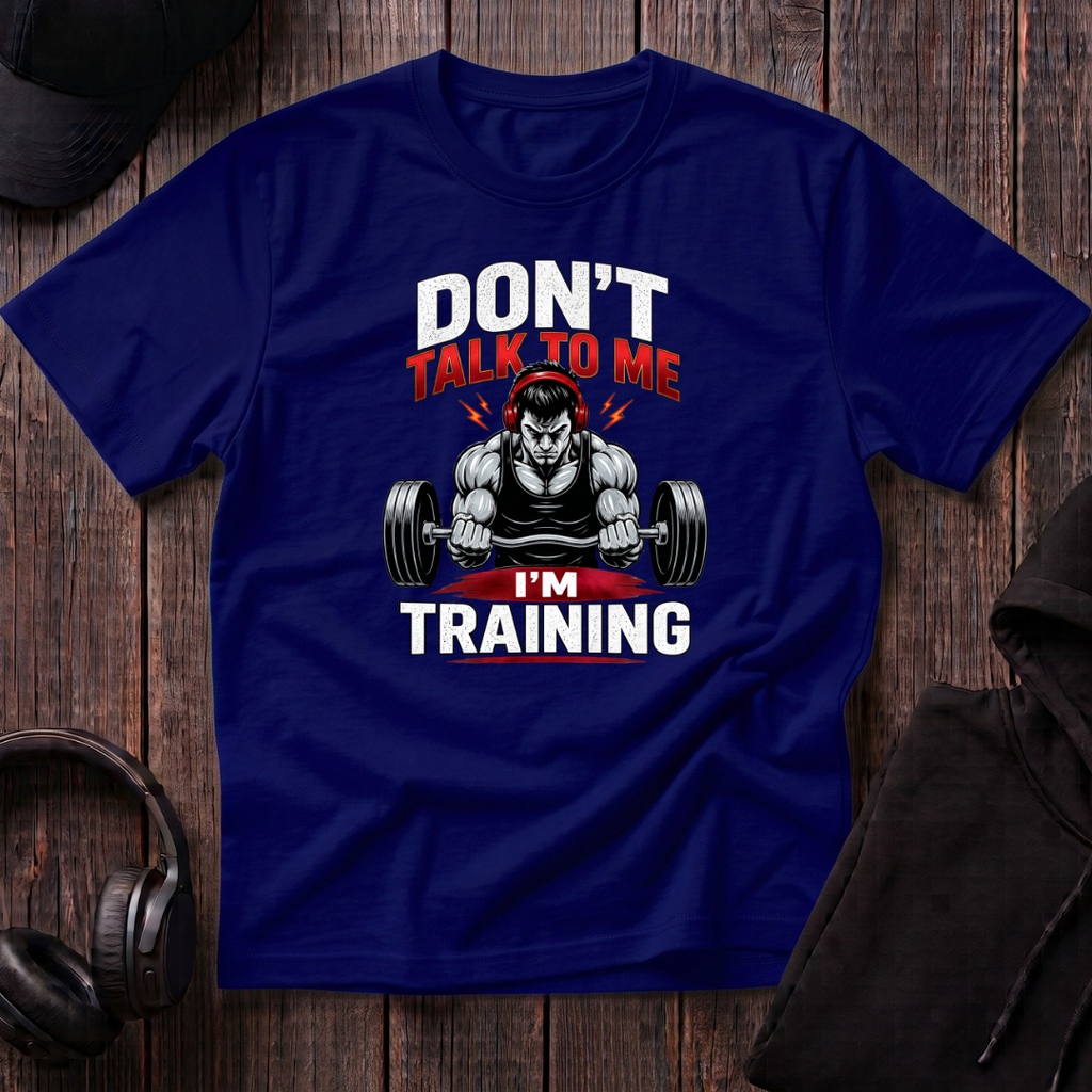 Don't Talk To Me I'm Training Tee
