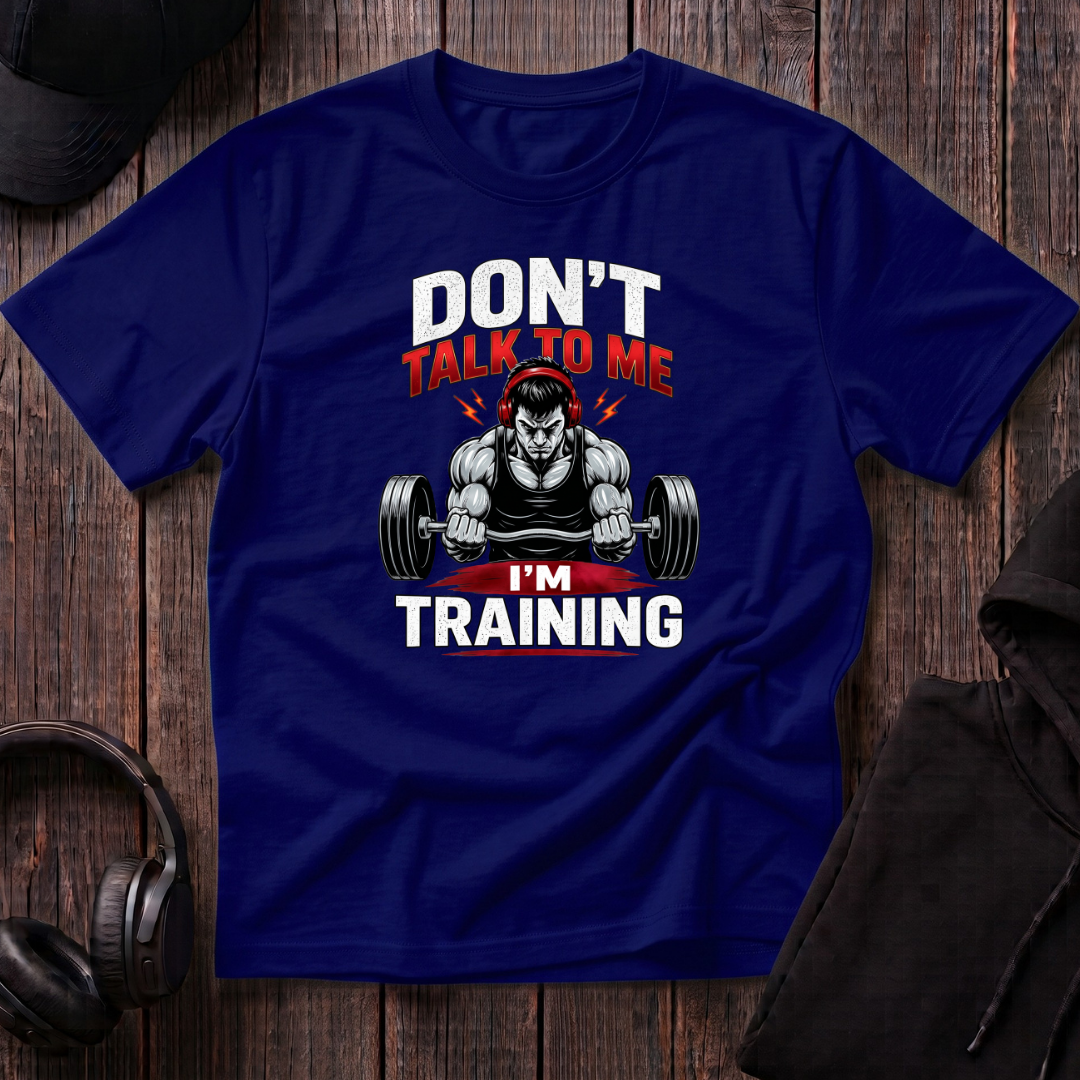 Don't Talk To Me I'm Training Tee
